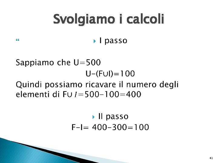 Svolgiamo i calcoli 41 Svolgiamo i calcoli 41