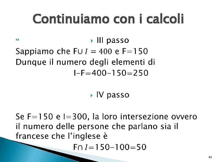 Continuiamo con i calcoli 42 Continuiamo con i calcoli 42