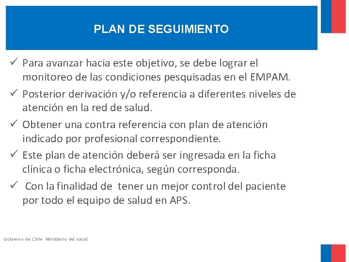 PLAN DE SEGUIMIENTO ü Para avanzar hacia este objetivo, se debe lograr el monitoreo