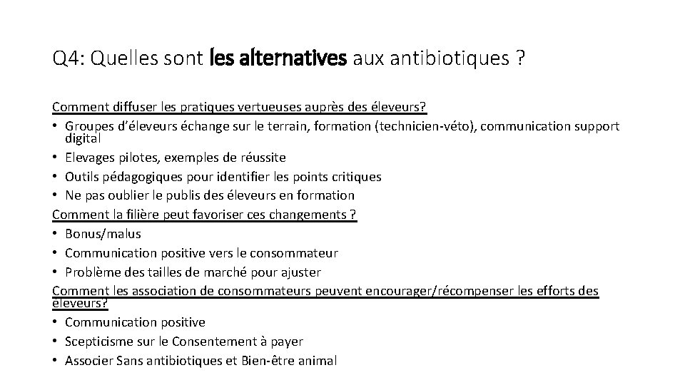 Q 4: Quelles sont les alternatives aux antibiotiques ? Comment diffuser les pratiques vertueuses Q 4: Quelles sont les alternatives aux antibiotiques ? Comment diffuser les pratiques vertueuses