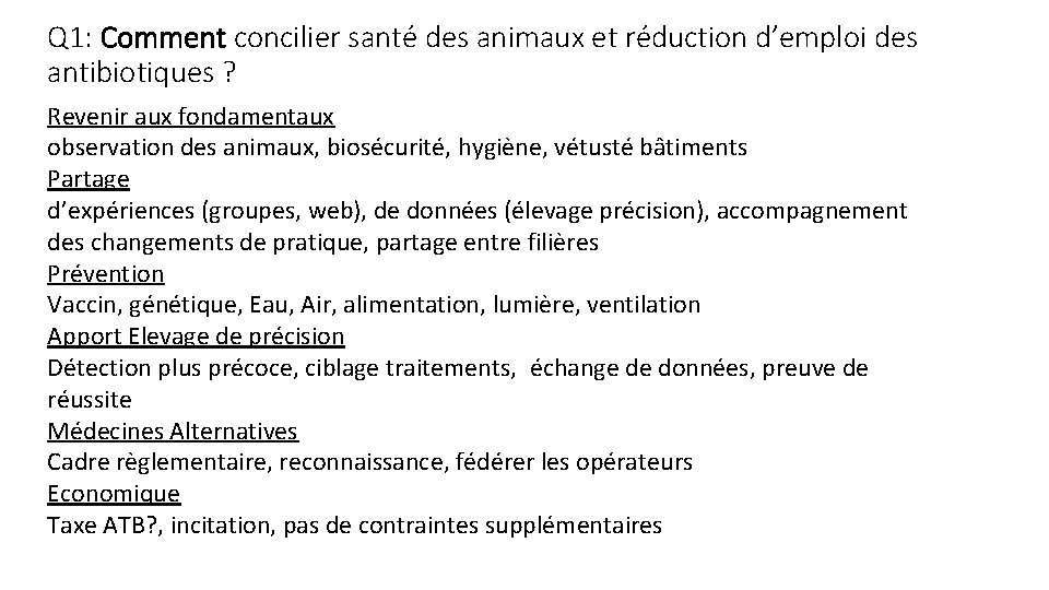 Q 1: Comment concilier santé des animaux et réduction d’emploi des antibiotiques ? Revenir Q 1: Comment concilier santé des animaux et réduction d’emploi des antibiotiques ? Revenir