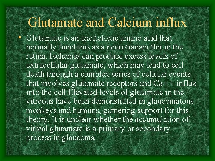 Glutamate and Calcium influx • Glutamate is an excitotoxic amino acid that normally functions