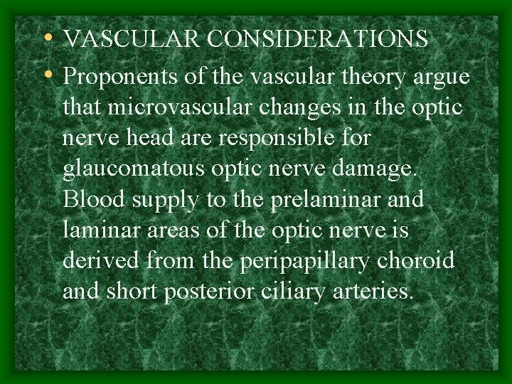  • VASCULAR CONSIDERATIONS • Proponents of the vascular theory argue that microvascular changes