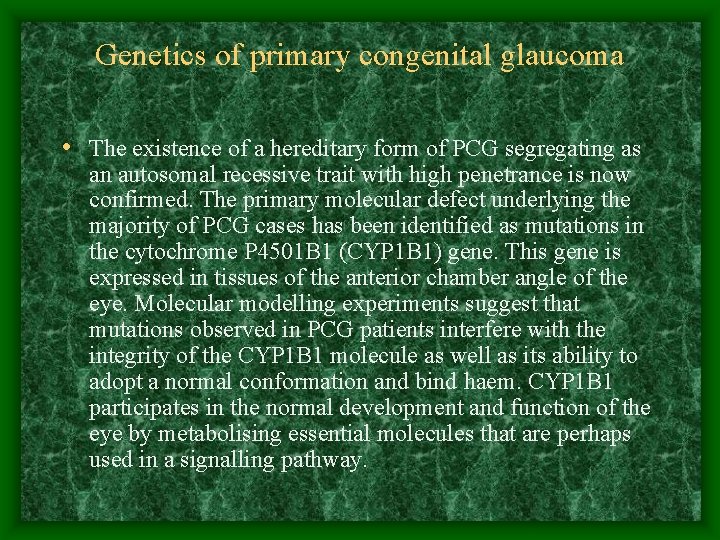 Genetics of primary congenital glaucoma • The existence of a hereditary form of PCG
