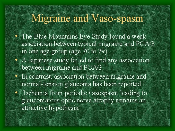 Migraine and Vaso-spasm • The Blue Mountains Eye Study found a weak association between