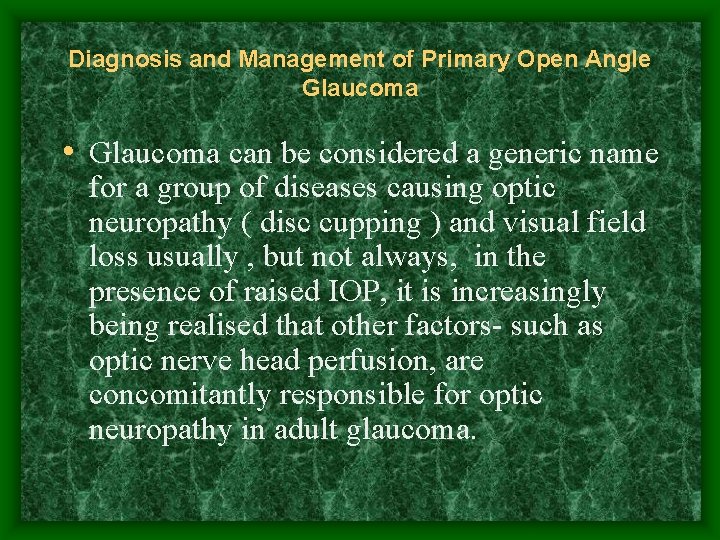 Diagnosis and Management of Primary Open Angle Glaucoma • Glaucoma can be considered a