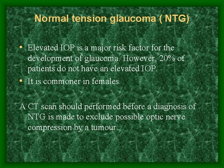 Normal tension glaucoma ( NTG) • Elevated IOP is a major risk factor for