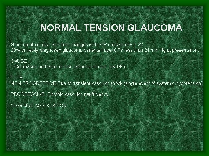 NORMAL TENSION GLAUCOMA Glaucomatous disc and field changes with IOP consistently < 22 20%