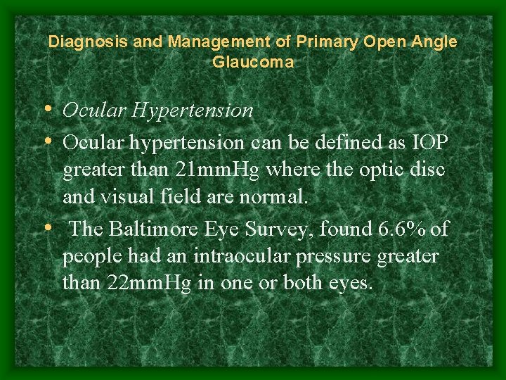 Diagnosis and Management of Primary Open Angle Glaucoma • Ocular Hypertension • Ocular hypertension