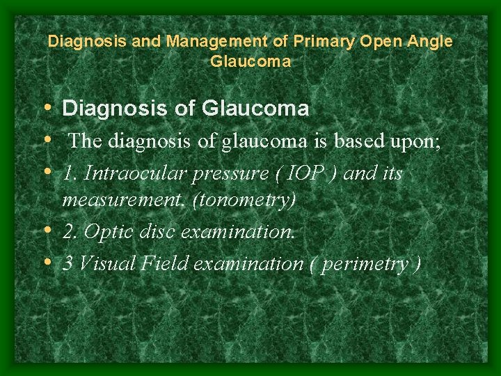 Diagnosis and Management of Primary Open Angle Glaucoma • Diagnosis of Glaucoma • The