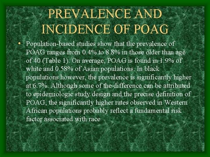 PREVALENCE AND INCIDENCE OF POAG • Population-based studies show that the prevalence of POAG