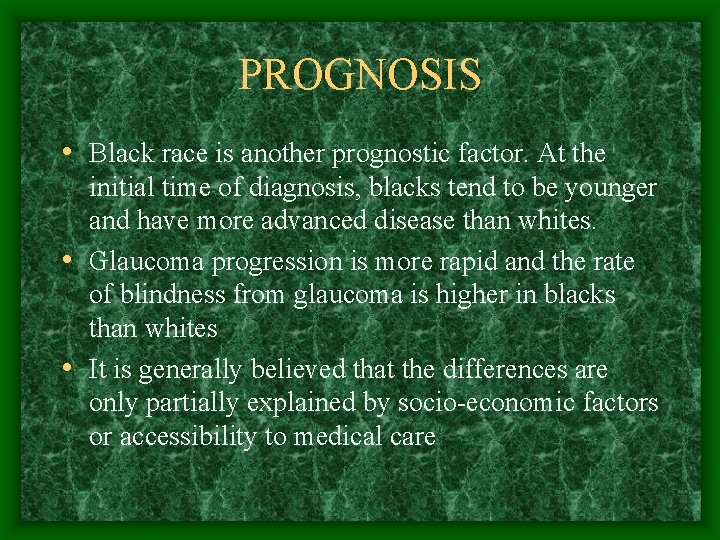 PROGNOSIS • Black race is another prognostic factor. At the initial time of diagnosis,
