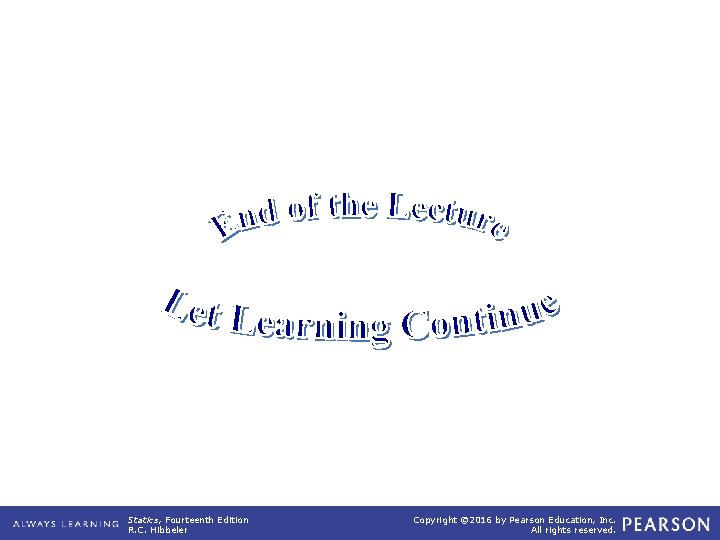 Statics, Fourteenth Edition R. C. Hibbeler Copyright © 2016 by Pearson Education, Inc. All Statics, Fourteenth Edition R. C. Hibbeler Copyright © 2016 by Pearson Education, Inc. All