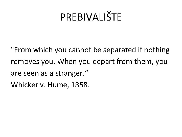 PREBIVALIŠTE "From which you cannot be separated if nothing removes you. When you depart