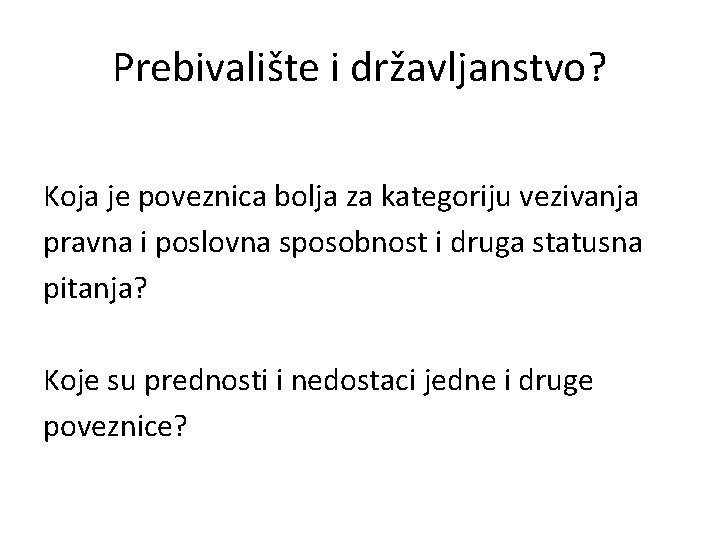 Prebivalište i državljanstvo? Koja je poveznica bolja za kategoriju vezivanja pravna i poslovna sposobnost