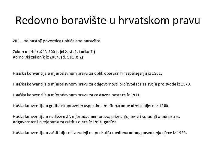 Redovno boravište u hrvatskom pravu ZRS – ne postoji poveznica uobičajeno boravište Zakon o