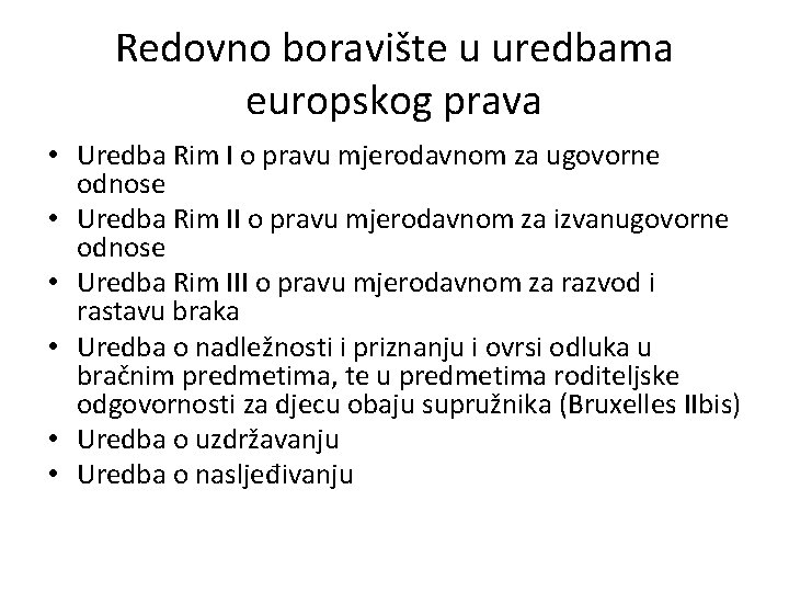 Redovno boravište u uredbama europskog prava • Uredba Rim I o pravu mjerodavnom za