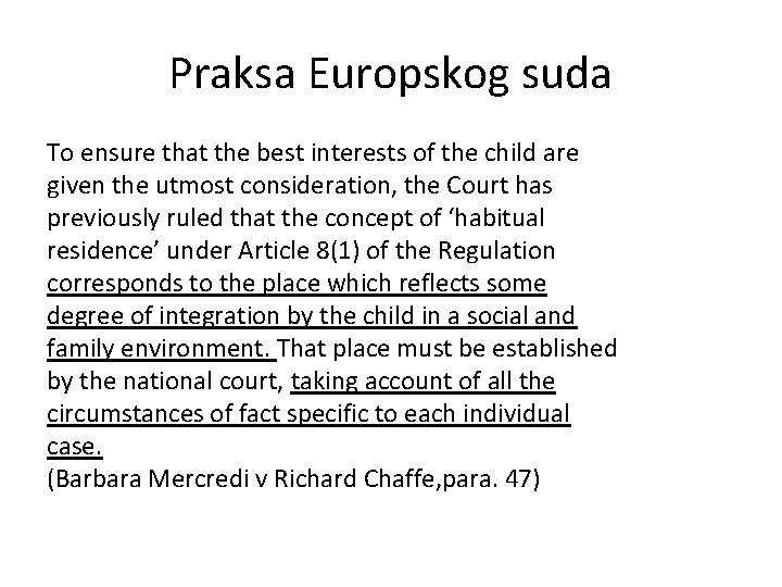 Praksa Europskog suda To ensure that the best interests of the child are given