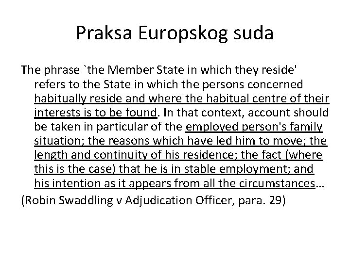 Praksa Europskog suda The phrase `the Member State in which they reside' refers to