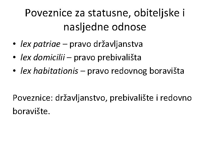 Poveznice za statusne, obiteljske i nasljedne odnose • lex patriae – pravo državljanstva •