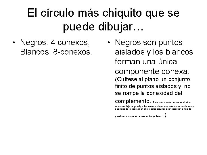El círculo más chiquito que se puede dibujar… • Negros: 4 -conexos; Blancos: 8