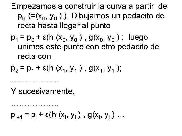Empezamos a construir la curva a partir de p 0 (=(x 0, y 0