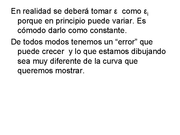 Εn realidad se deberá tomar ε como εi porque en principio puede variar. Es