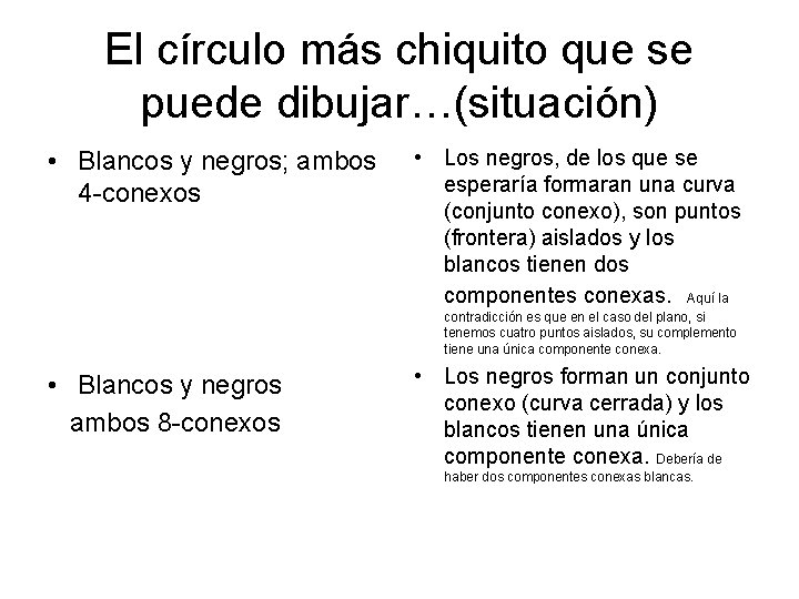 El círculo más chiquito que se puede dibujar…(situación) • Blancos y negros; ambos 4