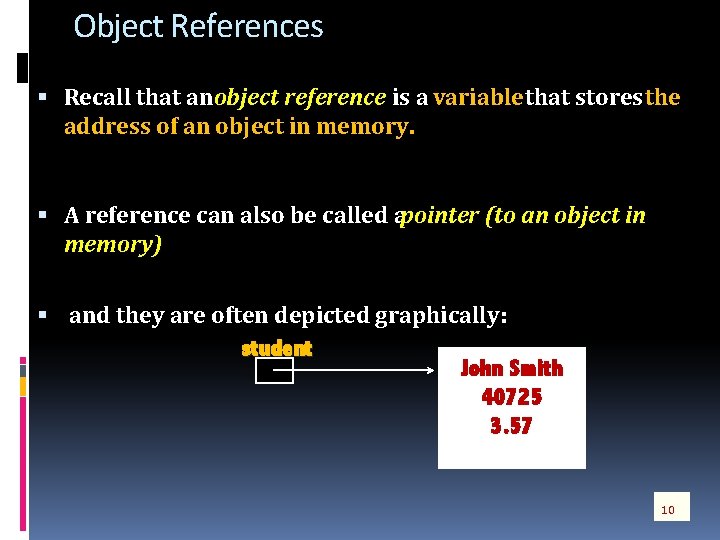 Object References Recall that an object reference is a variable that stores the address