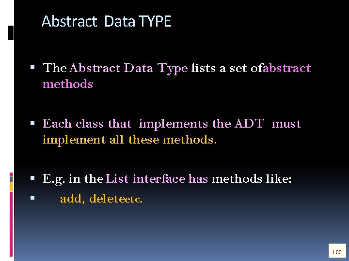Abstract Data TYPE The Abstract Data Type lists a set ofabstract methods Each class