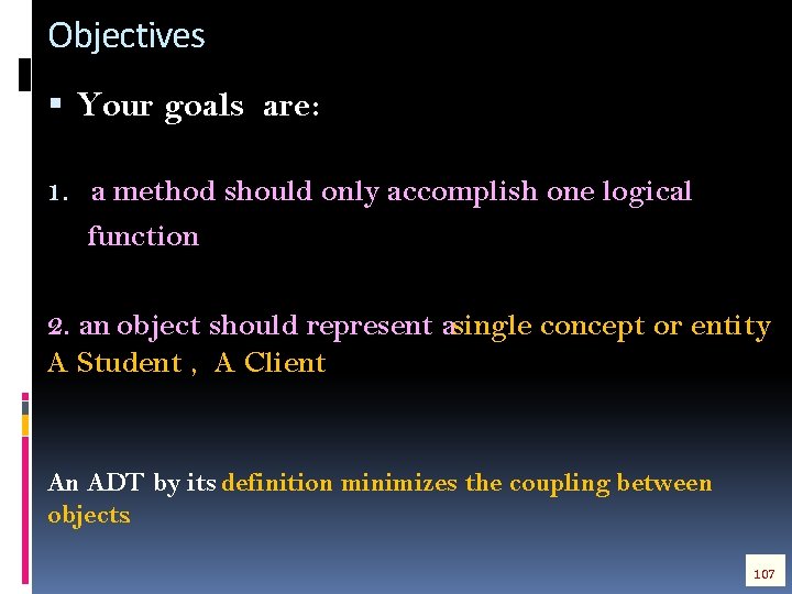 Objectives Your goals are: 1. a method should only accomplish one logical function 2.