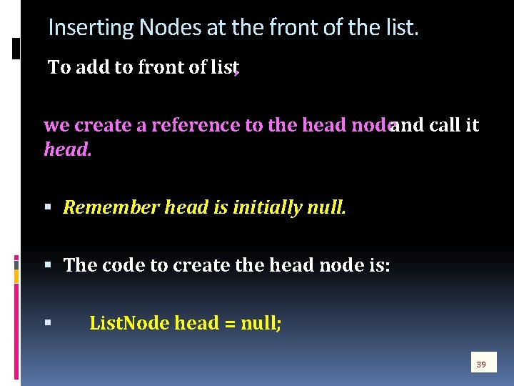 Inserting Nodes at the front of the list. To add to front of list,