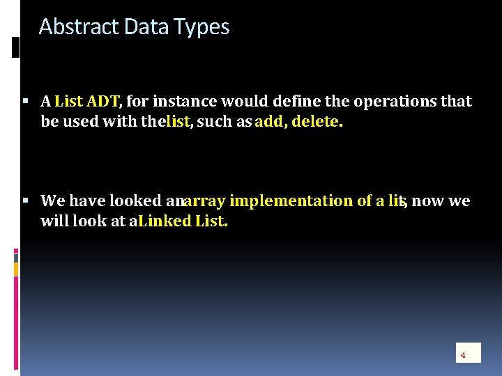 Abstract Data Types A List ADT, for instance would define the operations that be
