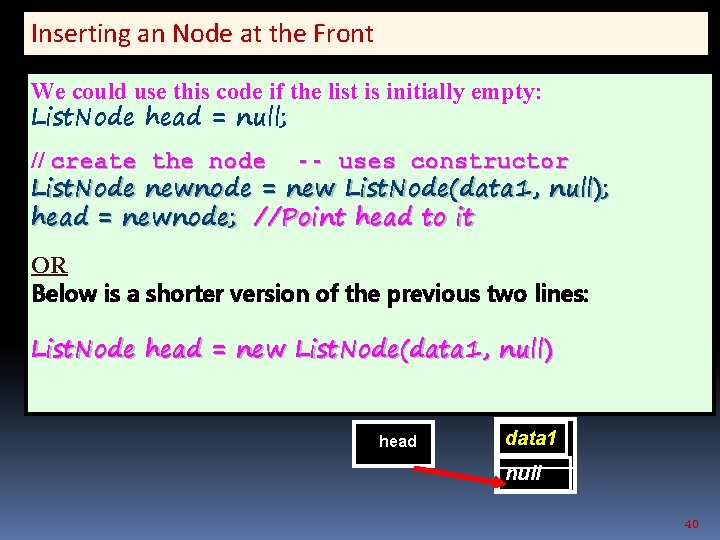 Inserting an Node at the Front We could use this code if the list