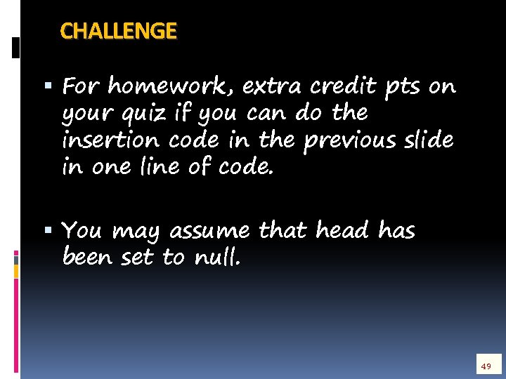 CHALLENGE For homework, extra credit pts on your quiz if you can do the