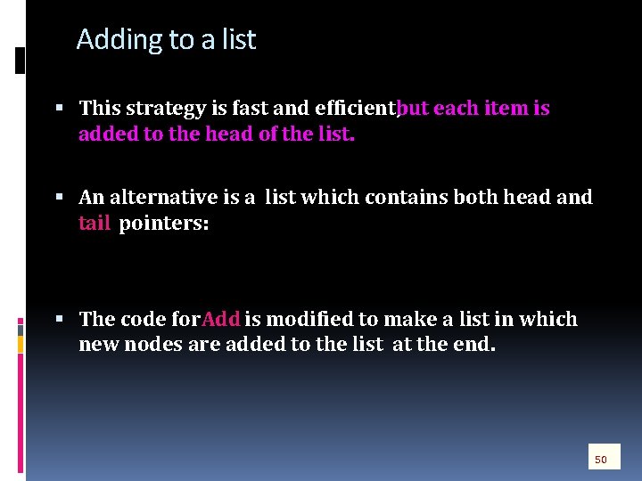 Adding to a list This strategy is fast and efficient, but each item is