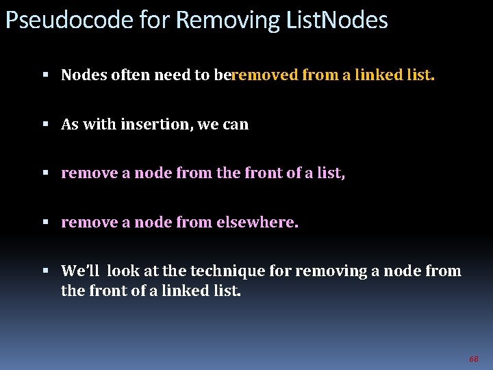 Pseudocode for Removing List. Nodes often need to be removed from a linked list.