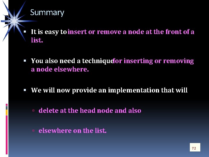 Summary It is easy to insert or remove a node at the front of