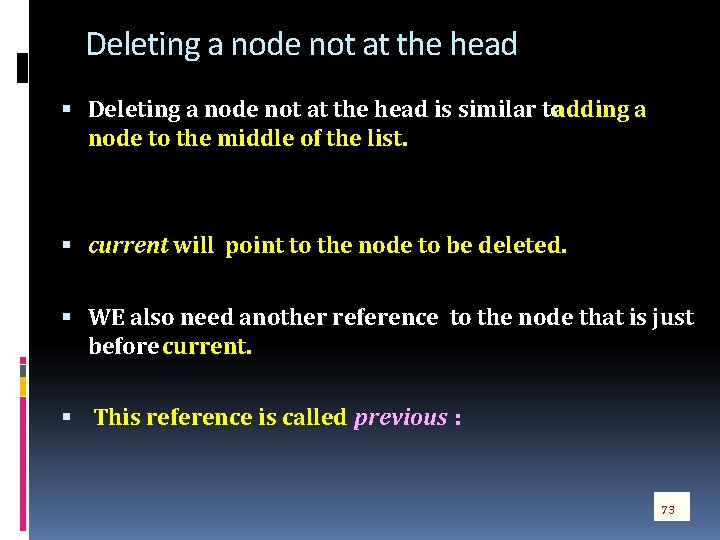 Deleting a node not at the head is similar to adding a node to