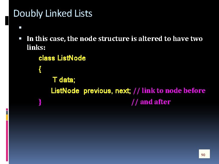 Doubly Linked Lists In this case, the node structure is altered to have two