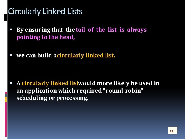 Circularly Linked Lists By ensuring that the tail of the list is always pointing
