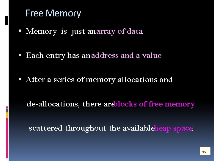Free Memory is just an array of data. Each entry has an address and