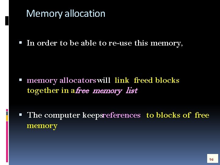 Memory allocation In order to be able to re-use this memory, memory allocatorswill link