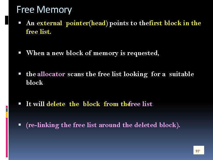 Free Memory An external pointer(head) points to thefirst block in the free list. When