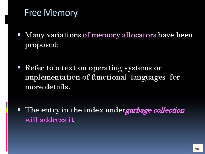Free Memory Many variations of memory allocators have been proposed: Refer to a text