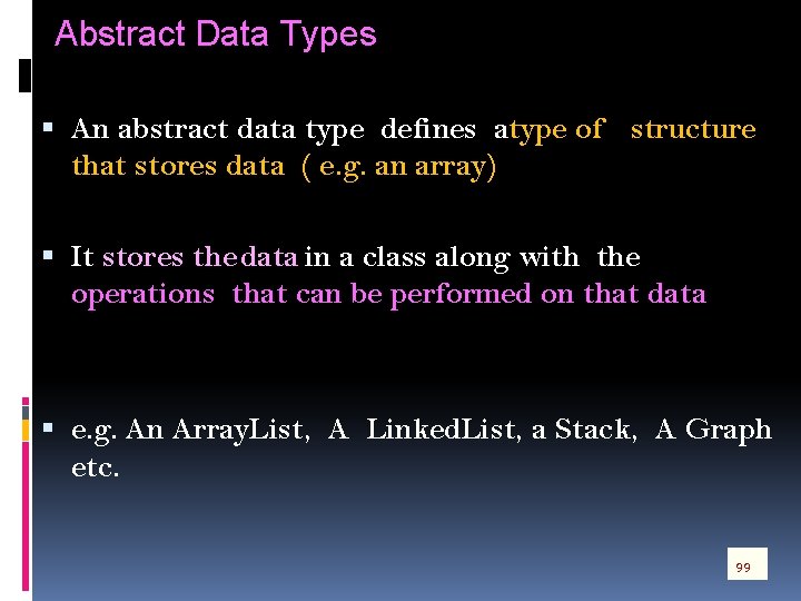 Abstract Data Types An abstract data type defines atype of structure that stores data