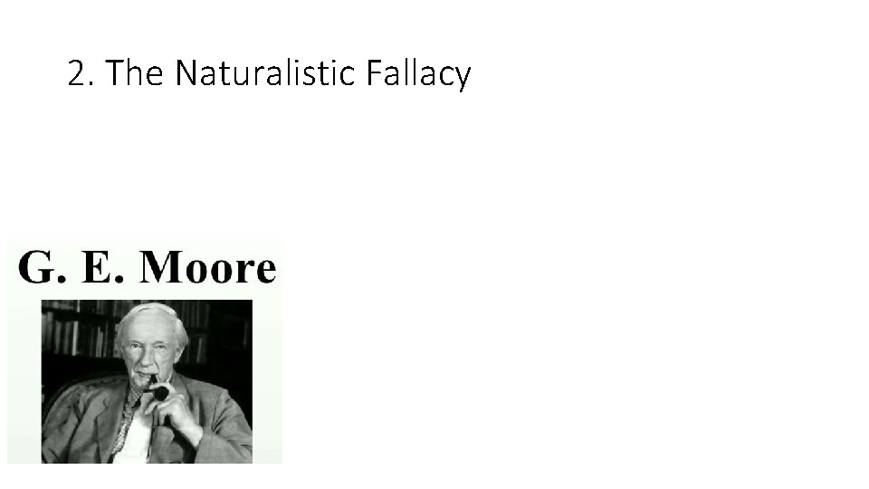 2. The Naturalistic Fallacy 