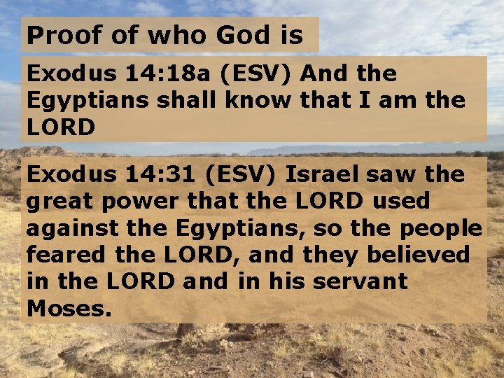 Proof of who God is Exodus 14: 18 a (ESV) And the Egyptians shall