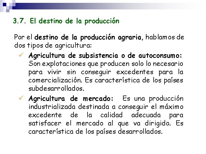 3. 7. El destino de la producción Por el destino de la producción agraria,
