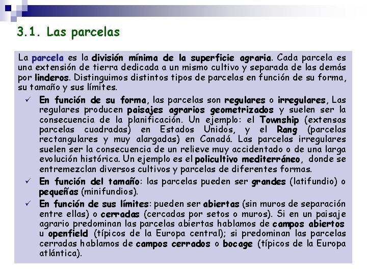 3. 1. Las parcelas La parcela es la división mínima de la superficie agraria.